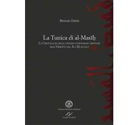 La tunica di al-Masih. La cristologia delle grandi confessioni cristiane dell'Oriente nel X e XI secolo
