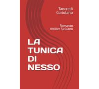 LA TUNICA DI NESSO: Romanzo thriller Siciliano