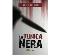 La Tunica Nera di Enrico Aschieri, 2018, Youcanprint