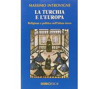 La Turchia e l'Europa. Religione e politica nell'Islam turco