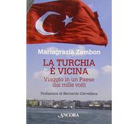 La Turchia è vicina. Viaggio in un paese dai mille volti