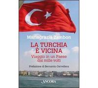 La Turchia è vicina. Viaggio in un paese dai mille volti