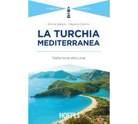 La Turchia mediterranea. Dalla Ionia alla Licia - Watson Emma, Caimmi Massimo