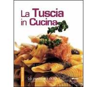 La Tuscia in cucina. La pasta e i dolci