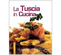 La Tuscia in cucina. La pasta e i dolci