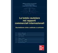 La tutela cautelare nei rapporti commerciali internazionali. Giurisdizione civile e arbitrato a confronto