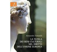 La Tutela Dei Beni Culturali Nel Diritto Dell'Unione Europea