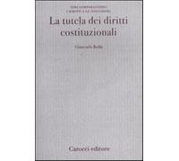 La tutela dei diritti costituzionali - Rolla Giancarlo