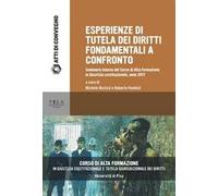 La tutela dei diritti fondamentali attraverso le esperienze dei Paesi di provenienza di alcuni dei partecipanti al Corso di Alta Formazione in «Giustizia costituzionale e tutela giurisdizionale d...