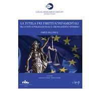 La tutela dei diritti fondamentali tra fonti sovranazionali e ordinamento interno. Parte seconda