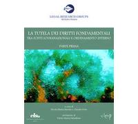 La tutela dei diritti fondamentali tra fonti sovranazionali e ordinamento interno. Parte prima (Vol. 1)