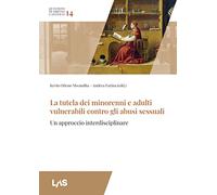 La tutela dei minorenni e adulti vulnerabili contro gli abusi sessuali. Un appro