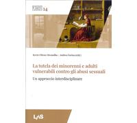 La tutela dei minorenni e adulti vulnerabili contro gli abusi sessuali. Un appro