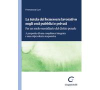Libri Francesca Curi - La Tutela Del Benessere Lavorativo Negli Enti Pubblici E