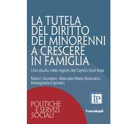 La tutela del diritto dei minorenni a crescere in famiglia. Uno studio nelle regioni del Centro-Sud Italia