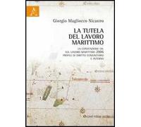 La tutela del lavoro marittimo. La convenzione OIL sul lavoro marittimo 2006