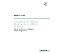 La tutela del minore testimone o vittima di reato. Tra competenza pedagogica e sistema giuridico