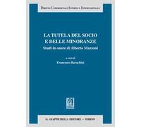 La tutela del socio e delle minoranze. Studi in onore di Alberto Mazzoni