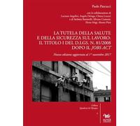 La tutela della salute e della sicurezza sul lavoro: il Titolo I del d.lgs. n. 81/2008 dopo il Jobs Act. Nuova ediz.
