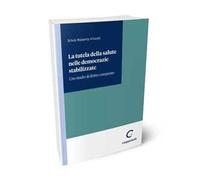 La tutela della salute nelle democrazie stabilizzate. Uno studio di diritto comparato