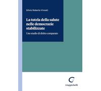 La tutela della salute nelle democrazie stabilizzate. Uno studio di diritto comparato