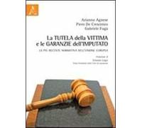 La tutela della vittima e le garanzie dell'imputato. La più recente normativa dell'Unione Europea
