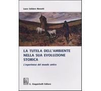 La tutela dell'ambiente nella sua evoluzione storica. L'esperienza del mon...