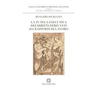 La tutela esecutiva dei diritti derivanti da rapporti di lavoro