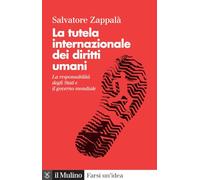 La tutela internazionale dei diritti umani. La responsabilità degli Stati e il governo mondiale. Nuova ediz.