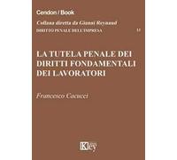 La tutela penale dei diritti fondamentali dei lavoratori