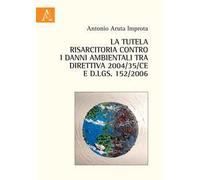 La tutela risarcitoria contro i danni ambientali tra direttiva 2004/35/CE e d.lgs. 152/2006