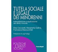 La tutela sociale e legale dei minorenni. Interpretazione e applicazione del diritto minorile