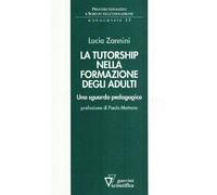 La tutorship nella formazione degli adulti. Uno sguardo pedagogico - Zanni...