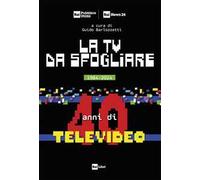 La TV da sfogliare. 1984-2024. 40 anni di Televideo
