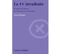 La tv invadente. Il reality del dolore da Vermicino ad Avetrana