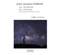 La Tyrannie du cerveau: Un nouveau récit de l'évolution humaine