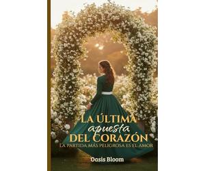 La última apuesta del corazón: La partida más peligrosa es el amor