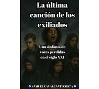 La última canción de los exiliados: Una sinfonía de voces perdidas en el siglo XXI