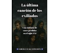 La última canción de los exiliados: Una sinfonía de voces perdidas en el siglo XXI: 7