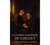 LA ÚLTIMA CONFESIÓN DE CARLOS V