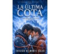 La última cota: Un romance MM de supervivencia extrema bajo la ventisca