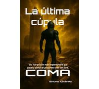 La última cúpula: COMA (Thriller futurista postapocalíptico)