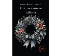 La última estrella solitaria - González Enrique Álvarez
