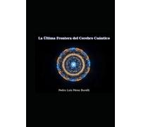 La Última Frontera del Cerebro Cuántico