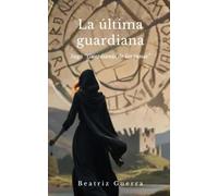La última guardiana: Libro I: Runa Algiz