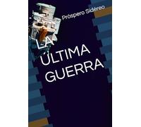 LA ÚLTIMA GUERRA