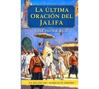 La Última Oración del Jalifa. Un relato del Marruecos Español