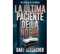 La Última Paciente De La Noche: Un thriller médico de AJ Docker: 1