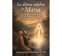 La última palabra fue María: Una novela sobre el martirio silencioso, la fe que no se defiende con armas, y el amor que permanece cuando todo se pierde