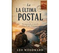 La última postal: Persiguiendo el mundo antes de que desaparezca